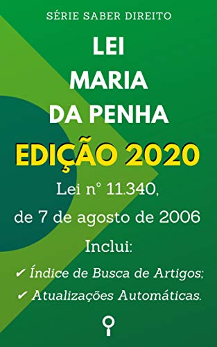 Livro PDF: Lei Maria da Penha (Lei nº 11.340, de 7 de agosto de 2006): Inclui Busca de Artigos diretamente no Índice e Atualizações Automáticas. (Saber Direito)