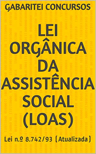 Capa do livro: Lei Orgânica da Assistência Social (LOAS): Lei n.º 8.742/93 (Atualizada) - Ler Online pdf
