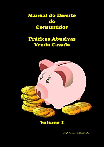 Livro PDF Manual do Direito do Consumidor: Práticas abusivas: venda casada ou condicionada (Direito do Consumidor venda casada Livro 1)