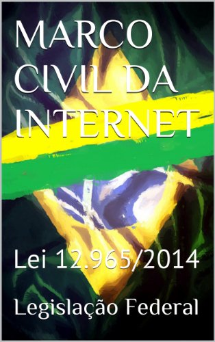 Livro PDF MARCO CIVIL DA INTERNET: Lei 12.965/2014 (Direito Transparente Livro 28)