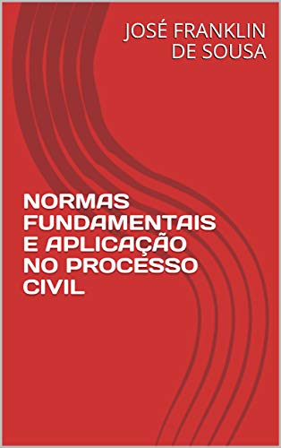Livro PDF NORMAS FUNDAMENTAIS E APLICAÇÃO NO PROCESSO CIVIL