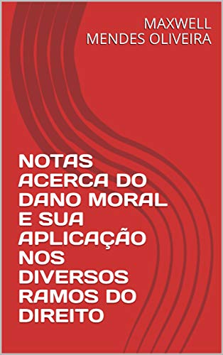Livro PDF: NOTAS ACERCA DO DANO MORAL E SUA APLICAÇÃO NOS DIVERSOS RAMOS DO DIREITO