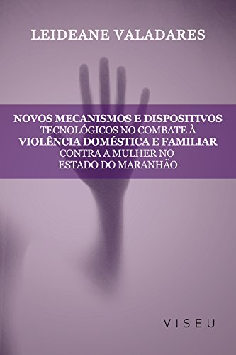 Capa do livro: Novos mecanismos e dispositivos tecnológicos no combate à violência doméstica e familiar contra mulher no estado do Maranhão - Ler Online pdf