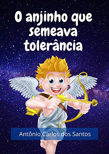 Livro PDF O anjinho que semeava a tolerância (Coleção Cidadania para Crianças Livro 13)