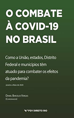 Capa do livro: O Combate à Covid-19 no Brasil: Como a União, estados, Distrito Federal e municípios têm atuado para combater os efeitos da pandemia? (Janeiro a Maio de 2020) - Ler Online pdf