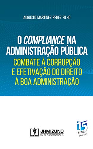 Capa do livro: O Compliance na Administração Pública: Combate à Corrupção e Efetivação do Direito à Boa Administração - Ler Online pdf