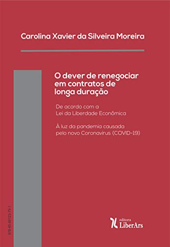 Capa do livro: O Dever de renegociar em contratos de longa duração: De acordo com a Lei da Liberdade Econômica à luz da pandemia causada pelo novo Coronavírus (COVID-19) - Ler Online pdf