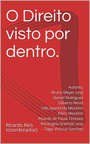 Livro PDF O Direito visto por dentro.: Temas atuais sob a ótica dos Servidores Públicos.