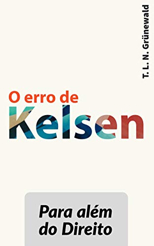 Capa do livro: O erro de Kelsen: Para além do Direito - Ler Online pdf