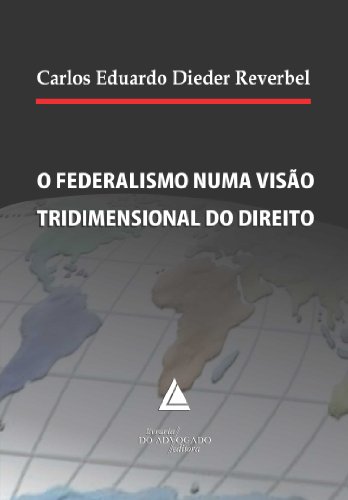 Capa do livro: O Federalismo Numa Visão Tridimensional Do Direito - Ler Online pdf