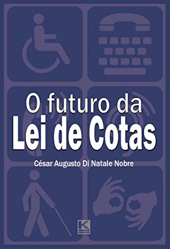 Livro PDF: O futuro da Lei de Cotas: próximos passos para a efetiva inclusão social dos portadores de deficiência