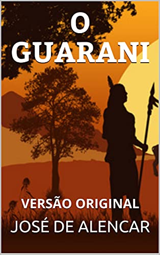 Livro PDF O GUARANI: VERSÃO ORIGINAL