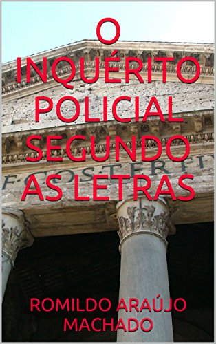 Livro PDF O INQUÉRITO POLICIAL SEGUNDO AS LETRAS