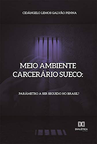 Capa do livro: O Meio Ambiente Carcerário Sueco: parâmetro a ser seguido no Brasil? - Ler Online pdf