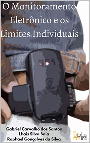 Livro PDF: O Monitoramento Eletrônico e os Limites Individuais