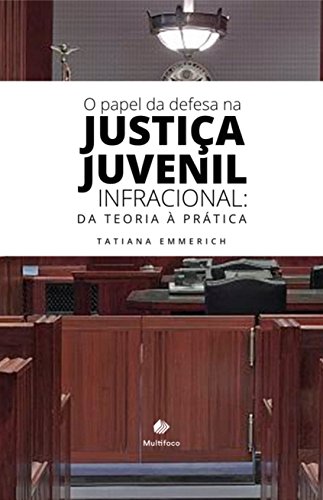 Capa do livro: O papel da Defesa na Justiça Juvenil Infracional: da teoria à prática - Ler Online pdf