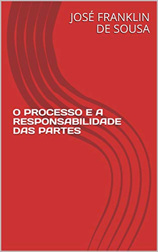 Capa do livro: O PROCESSO E A RESPONSABILIDADE DAS PARTES - Ler Online pdf