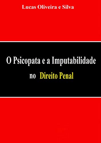 Livro PDF O Psicopata e a Imputabilidade no Direito Penal