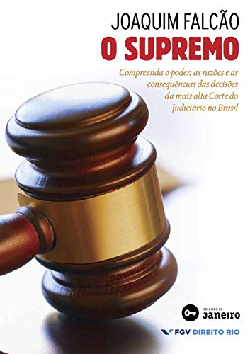 Capa do livro: O Supremo: Compreenda o poder, as razões e as consequências das decisões da mais alta Corte do Judiciário no Brasil - Ler Online pdf