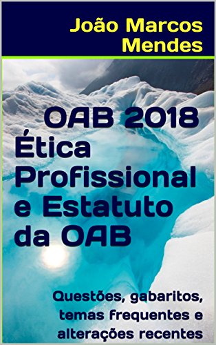 Livro PDF: OAB – Ética Profissional e Estatuto da OAB – 2018: Legislação, conteúdo mais cobrado, questões e gabaritos atualizados + Material Bônus