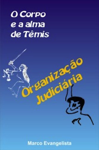 Livro PDF Organização Judiciária – O corpo e a alma de Têmis