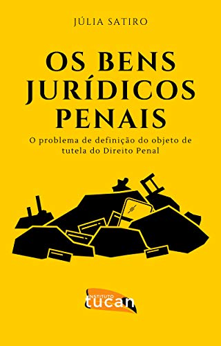 Livro PDF: Os Bens Jurídicos-Penais: O Problema de Definição do Objeto de Tutela do Direito Penal