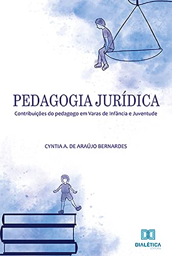 Livro PDF: Pedagogia Jurídica: contribuições do pedagogo em Varas de Infância e Juventude