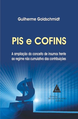 Livro PDF: Pis e Cofins a Ampliação do Conceito de Insumos Frente ao Regime não Cumulativo das Contribuições