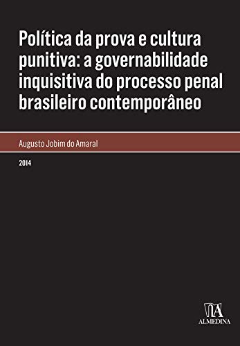Livro PDF: Política da Prova e Cultura Punitiva: A Governabilidade Inquisitiva do Processo Penal Brasileiro Contemporâneo (monografias)
