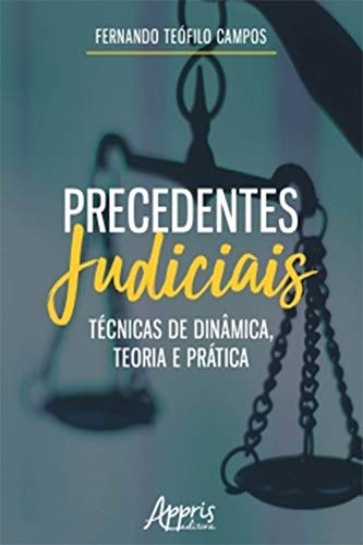 Capa do livro: Precedentes Judiciais: Técnicas de Dinâmica, Teoria e Prática - Ler Online pdf