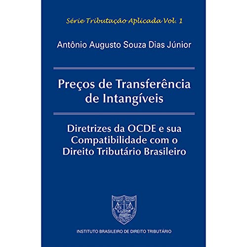 Capa do livro: Preços de Transferência de Intangíveis: Diretrizes da OCDE e sua Compatibilidade com o Direito Tributário Brasileiro - Ler Online pdf