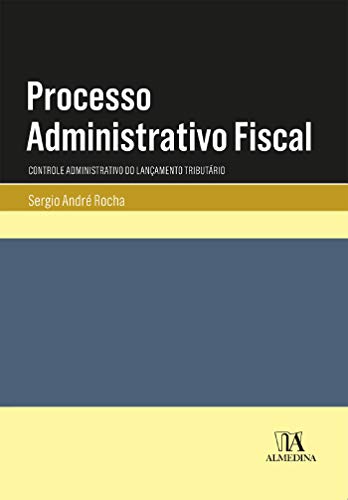 Capa do livro: Processo Administrativo Fiscal: Controle Administrativo do Lançamento Tributário (Manuais Universitários) - Ler Online pdf