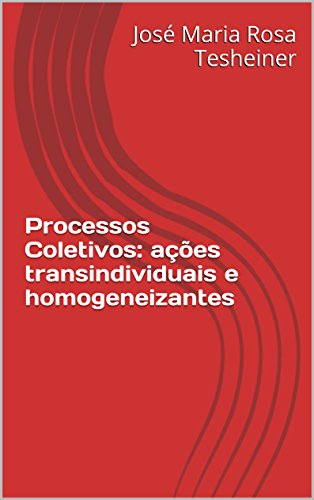 Capa do livro: Processos Coletivos: ações transindividuais e homogeneizantes - Ler Online pdf