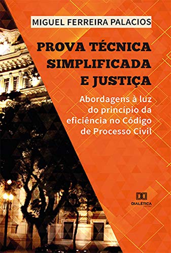 Capa do livro: Prova Técnica Simplificada e Justiça: abordagens à luz do princípio da eficiência no Código de Processo Civil - Ler Online pdf