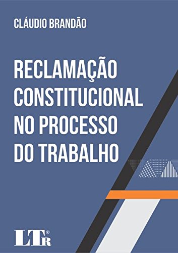 Livro PDF Reclamação Constitucional no Processo do Trabalho