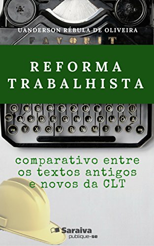 Livro PDF Reforma trabalhista: comparativo entre os textos antigos e novos da CLT