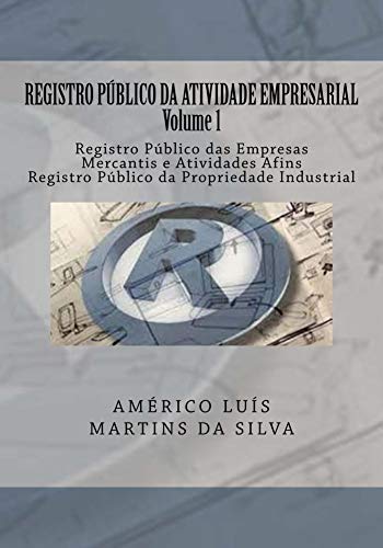 Livro PDF Registro Publico da Atividade Empresarial – Volume 1: Registro Publico das Empresas Mercantis e Atividades Afins – Registro Publico da Propriedade Industrial. … (REGISTRO PÚBLICO DA ATIVIDADE EMPRESARIAL)