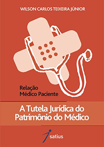 Livro PDF: Relação Médico-Paciente: A Tutela Jurídica do Patrimônio do Médico
