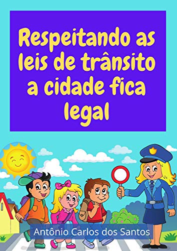 Livro PDF Respeitando as leis de trânsito a cidade fica legal (Coleção Cidadania para Crianças Livro 17)