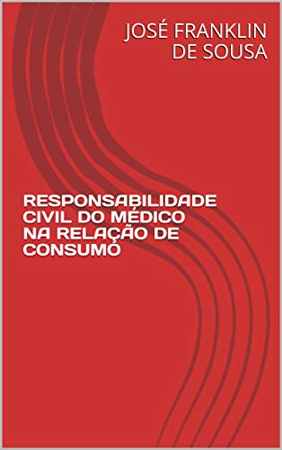 Capa do livro: RESPONSABILIDADE CIVIL DO MÉDICO NA RELAÇÃO DE CONSUMO - Ler Online pdf
