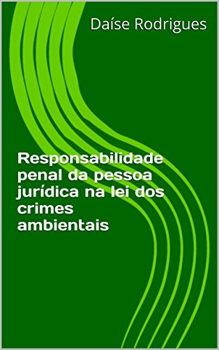 Livro PDF: Responsabilidade penal da pessoa jurídica na lei dos crimes ambientais