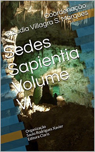 Capa do livro: Sedes Sapientia Volume VI: Organização Saulo Rodrigues Xavier Editora Claris - Ler Online pdf