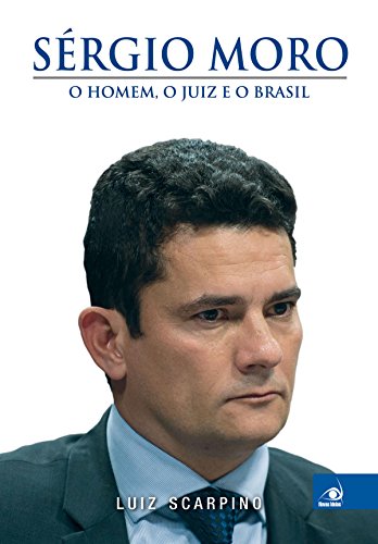 Capa do livro: Sérgio Moro: o homem, o juiz e o Brasil - Ler Online pdf