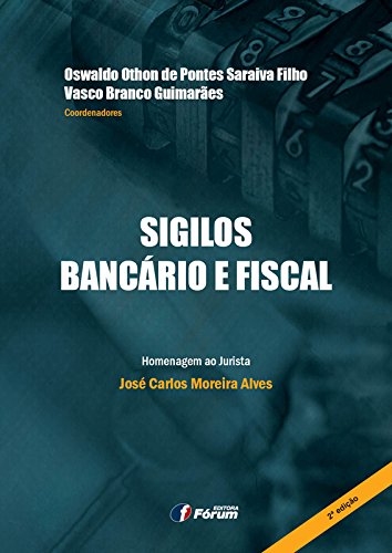 Livro PDF: Sigilos bancários e fiscal: homenagem ao jurista José Carlos Moreira Alves