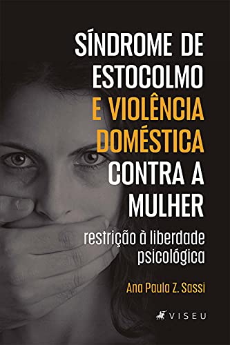 Capa do livro: Síndrome de Estocolmo e violência doméstica contra a mulher: restrição à liberdade psicológica - Ler Online pdf