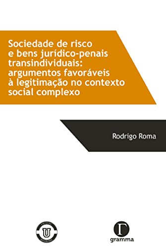Capa do livro: Sociedade de risco e bens jurídico-penais transindividuais: Argumentos favoráveis à legitimação no contexto social complexo - Ler Online pdf