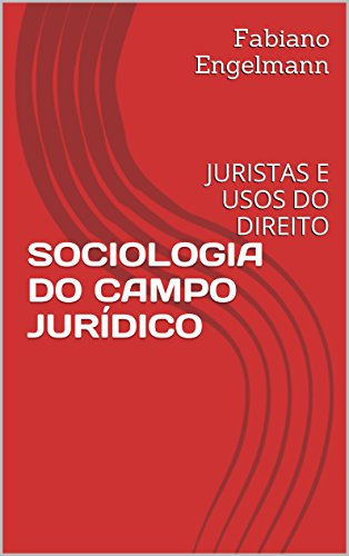 Livro PDF: SOCIOLOGIA DO CAMPO JURÍDICO: JURISTAS E USOS DO DIREITO