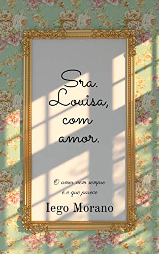 Livro PDF: Sra. Louisa, com amor.: O amor nem sempre é o que parece.