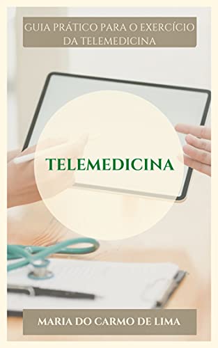 Capa do livro: Telemedicina: Guia Prático Para o Exercício da Telemedicina - Ler Online pdf
