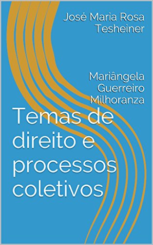 Capa do livro: Temas de direito e processos coletivos: Mariângela Guerreiro Milhoranza - Ler Online pdf